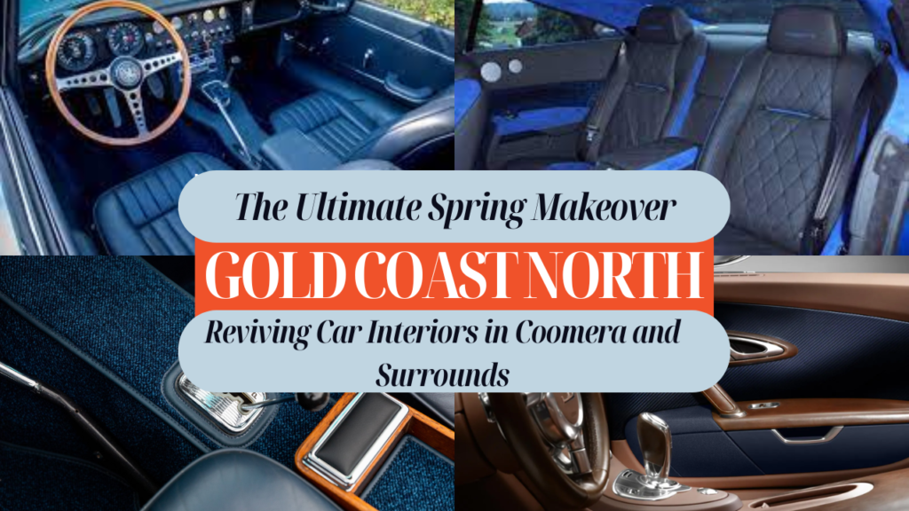 The Ultimate Spring Makeover: Reviving Car Interiors in Coomera and Surrounds